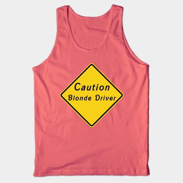 Caution Blonde Driver Tank Top by  The best hard hat stickers 